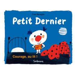 PETIT DERNIER - COURAGE AU LIT !