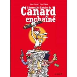 L'INCROYABLE HISTOIRE DU CANARD ENCHAÎNÉ (3E ED)