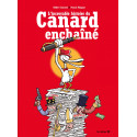 L'INCROYABLE HISTOIRE DU CANARD ENCHAÎNÉ (3E ED)