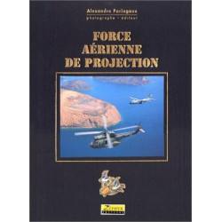 FORCE AÉRIENNE DE PROJECTION - TOME 0 - FORCE AERIENNE DE PROJECTION