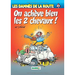 DAMNÉS DE LA ROUTE (LES) - 1 - ON ACHÈVE BIEN LES 2 CHEVAUX !
