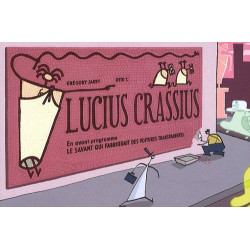 LUCIUS CRASSIUS + EN AVANT-PROGRAMME : LE SAVANT QUI FABRIQUAIT DES VOITURES TRANSPARENTES