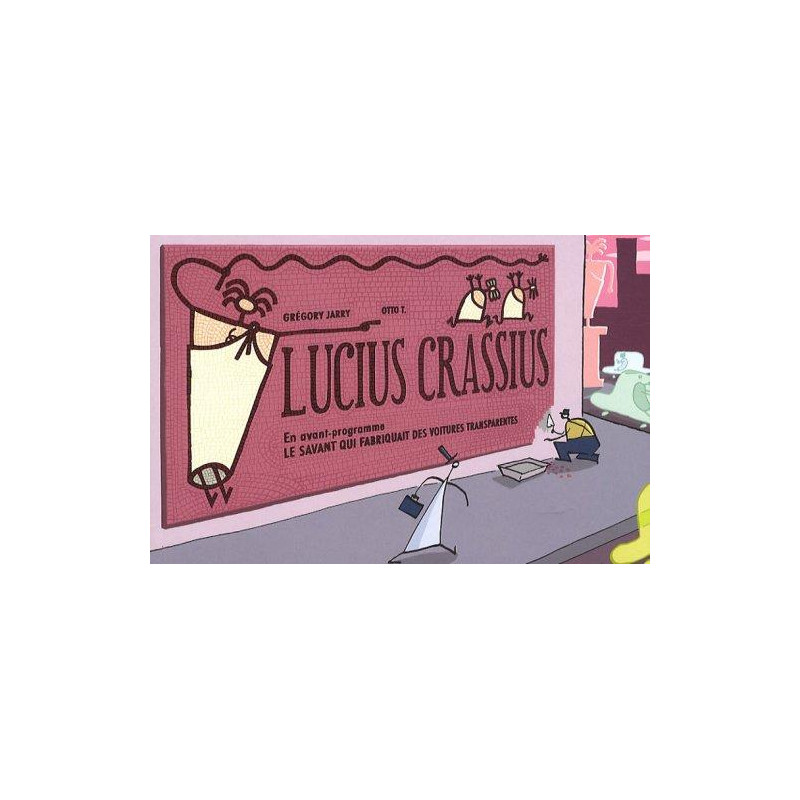 LUCIUS CRASSIUS + EN AVANT-PROGRAMME : LE SAVANT QUI FABRIQUAIT DES VOITURES TRANSPARENTES