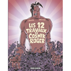 COSMIK ROGER - 5 - LES 12 TRAVAUX DE COSMIK ROGER