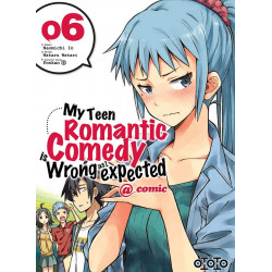 MY TEEN ROMANTIC COMEDY IS WRONG AS I EXPECTED - TOME 6